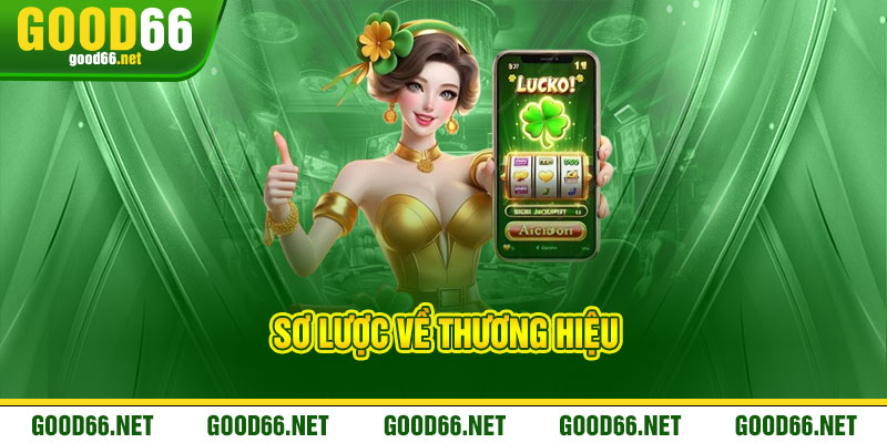 Good66| Trang Chủ Chính Thức 2025 | Tặng Khuyến Mãi 66K 14 Sơ lược về thương hiệu